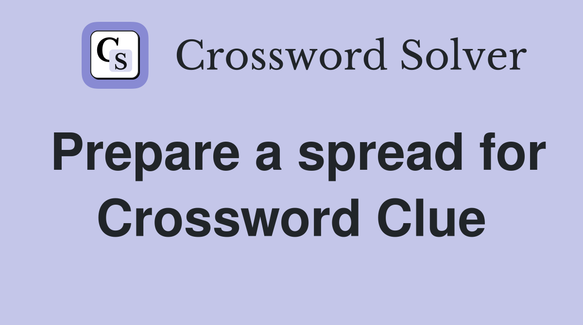 Prepare a spread for Crossword Clue