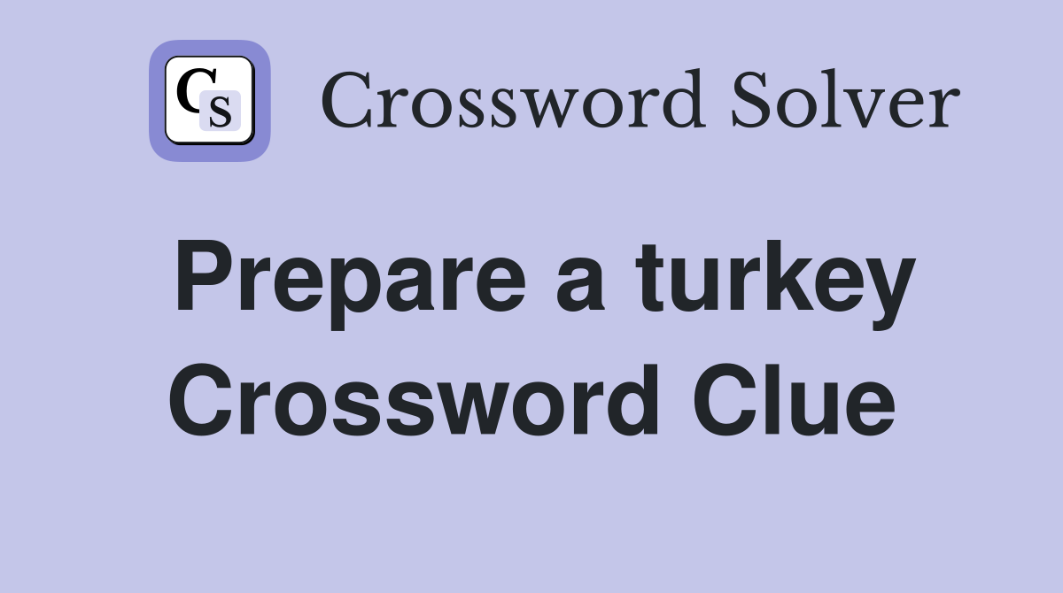 Prepare a turkey Crossword Clue