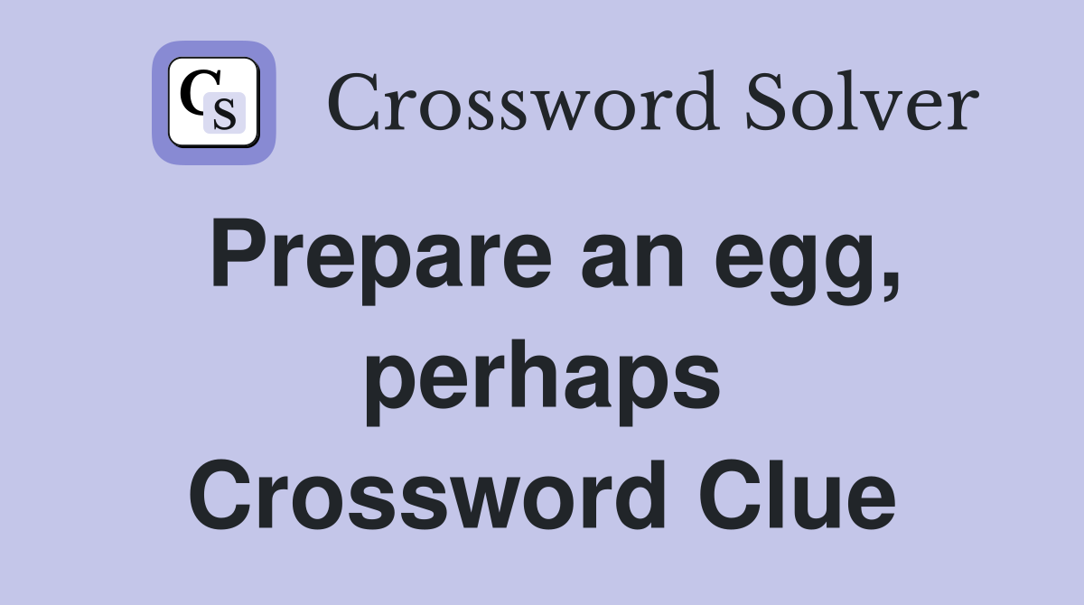 Prepare an egg, perhaps Crossword Clue
