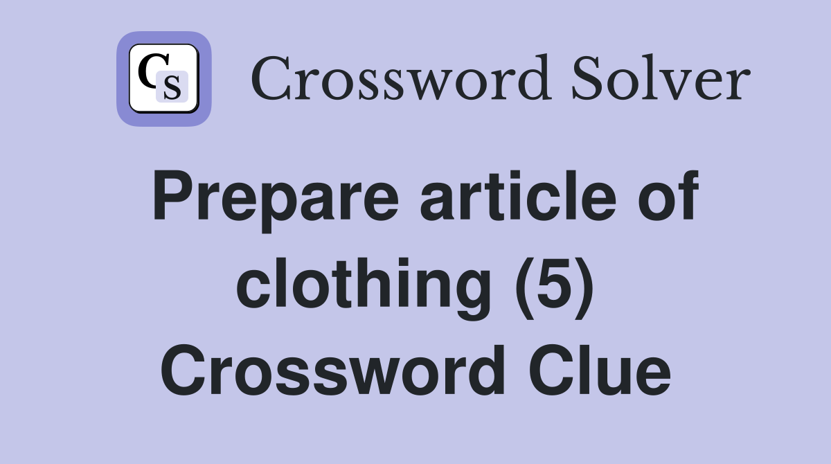 Prepare article of clothing (5) Crossword Clue