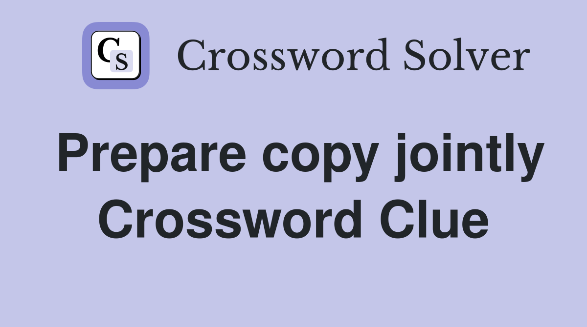 Prepare copy jointly Crossword Clue