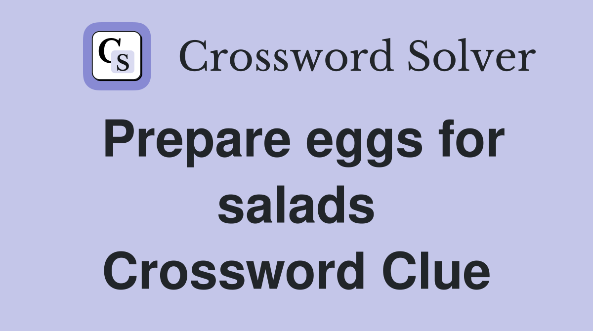 Prepare eggs for salads Crossword Clue