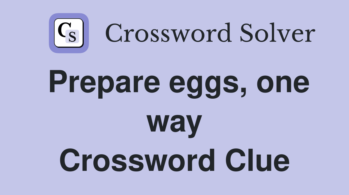 Prepare eggs, one way Crossword Clue