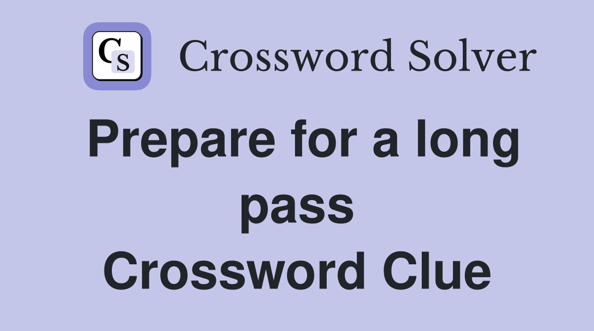 Prepare for a long pass Crossword Clue