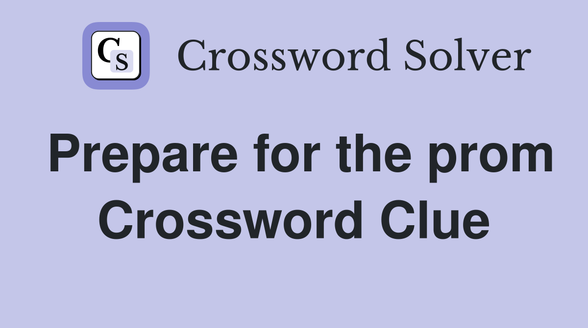 Prepare for the prom Crossword Clue