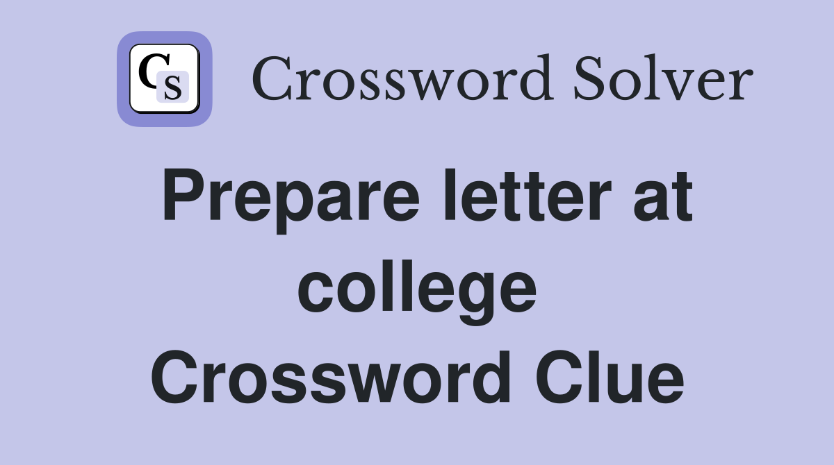 Prepare letter at college Crossword Clue