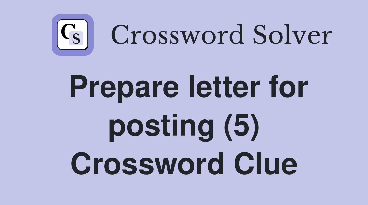 Prepare letter for posting (5) Crossword Clue