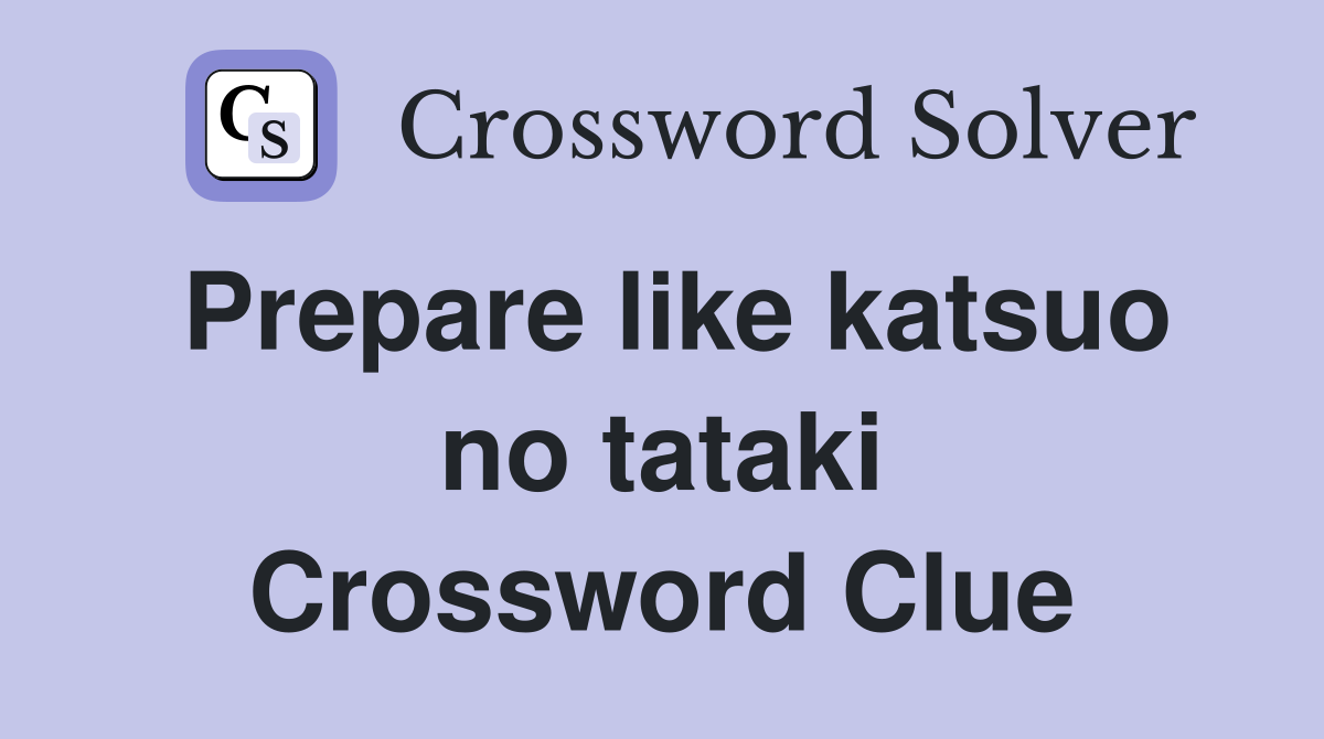 Prepare like katsuo no tataki Crossword Clue