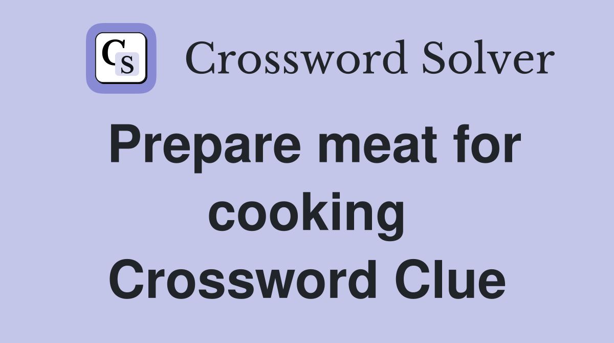 Prepare meat for cooking Crossword Clue