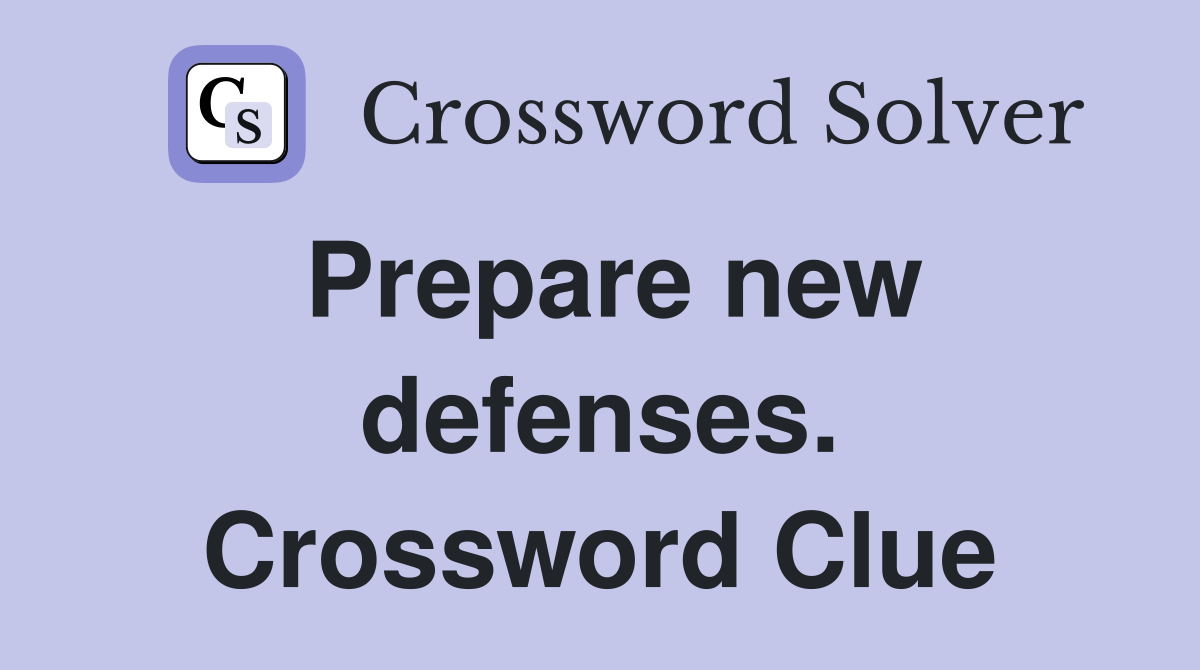Prepare new defenses. Crossword Clue