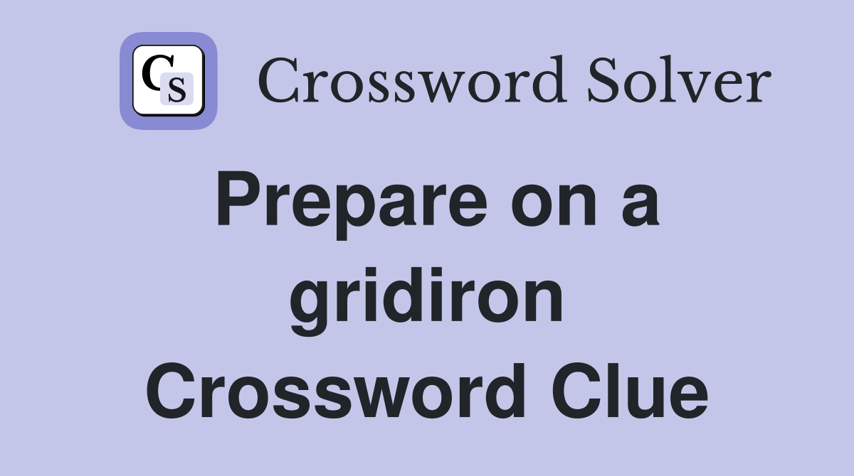 Prepare on a gridiron Crossword Clue