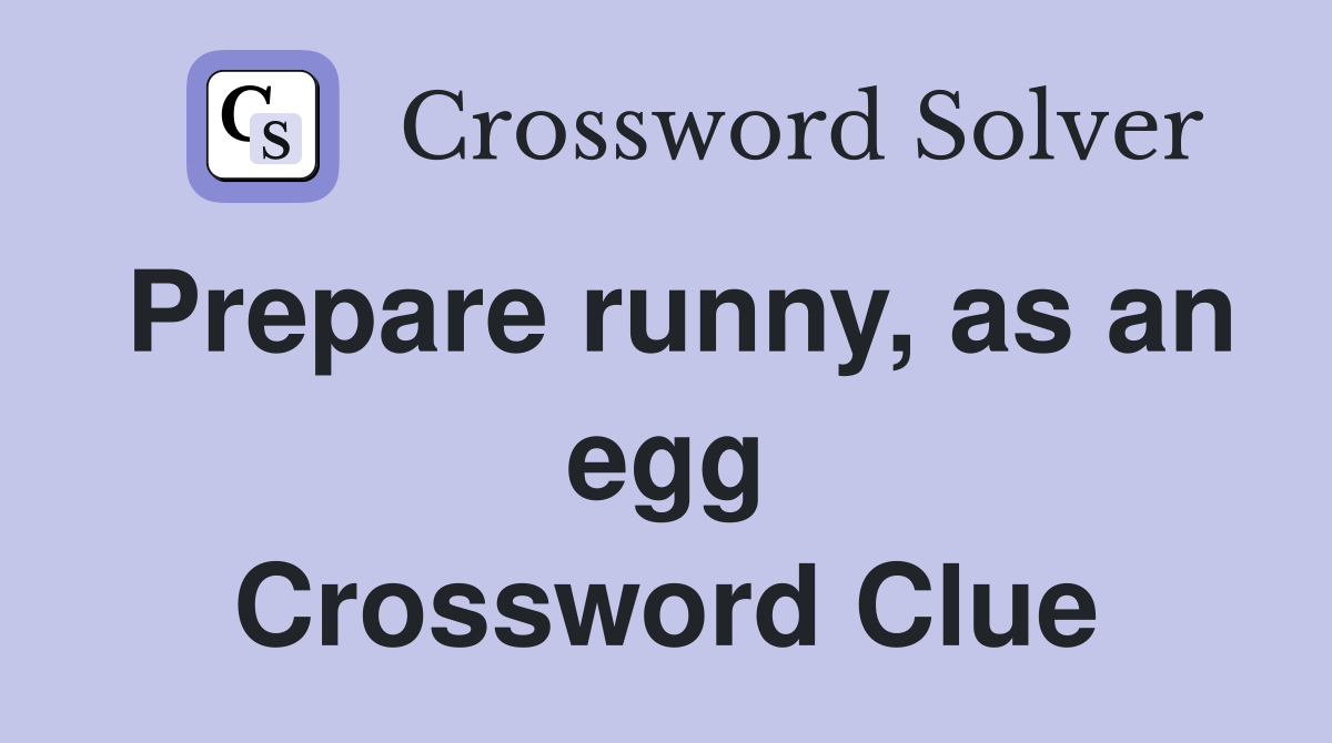 Prepare runny, as an egg Crossword Clue