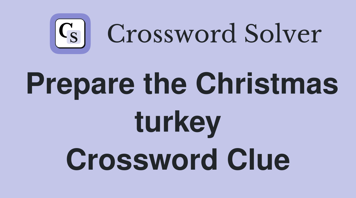 Prepare the Christmas turkey Crossword Clue