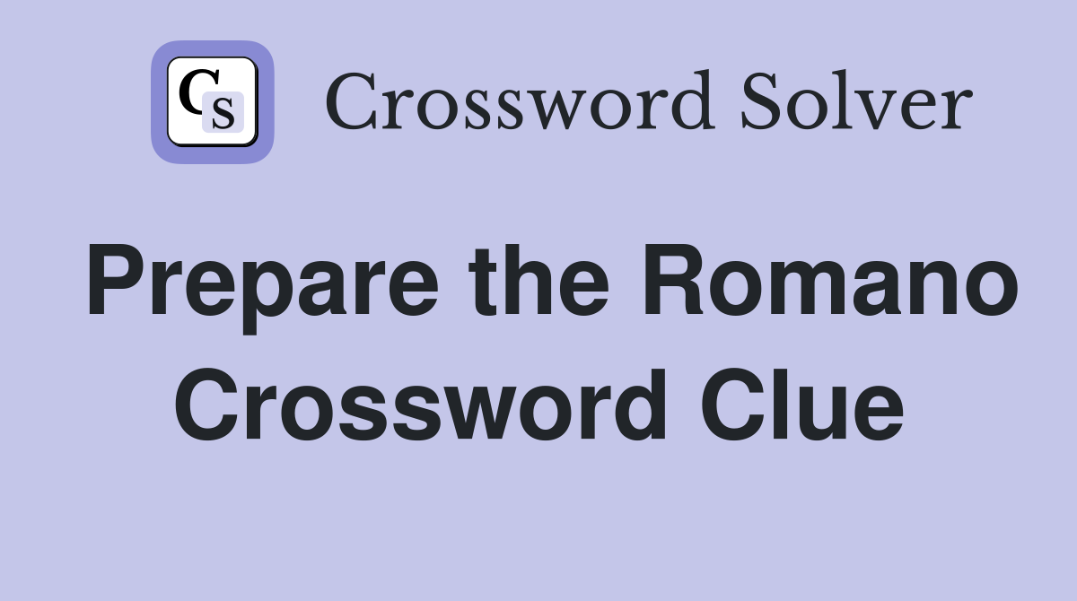 Prepare the Romano Crossword Clue