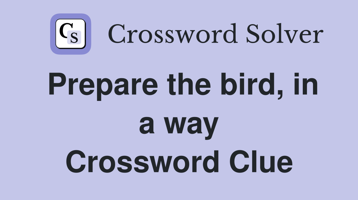 Prepare the bird, in a way Crossword Clue