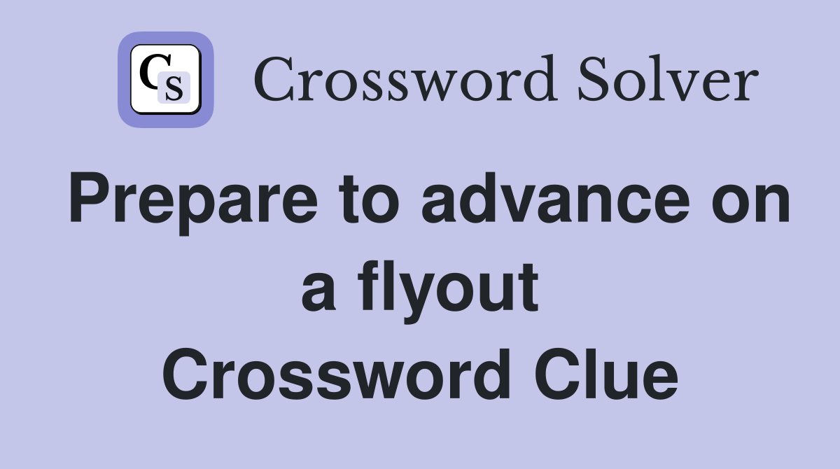 Prepare to advance on a flyout Crossword Clue