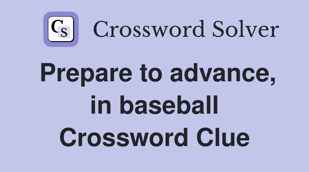 Prepare to advance, in baseball Crossword Clue