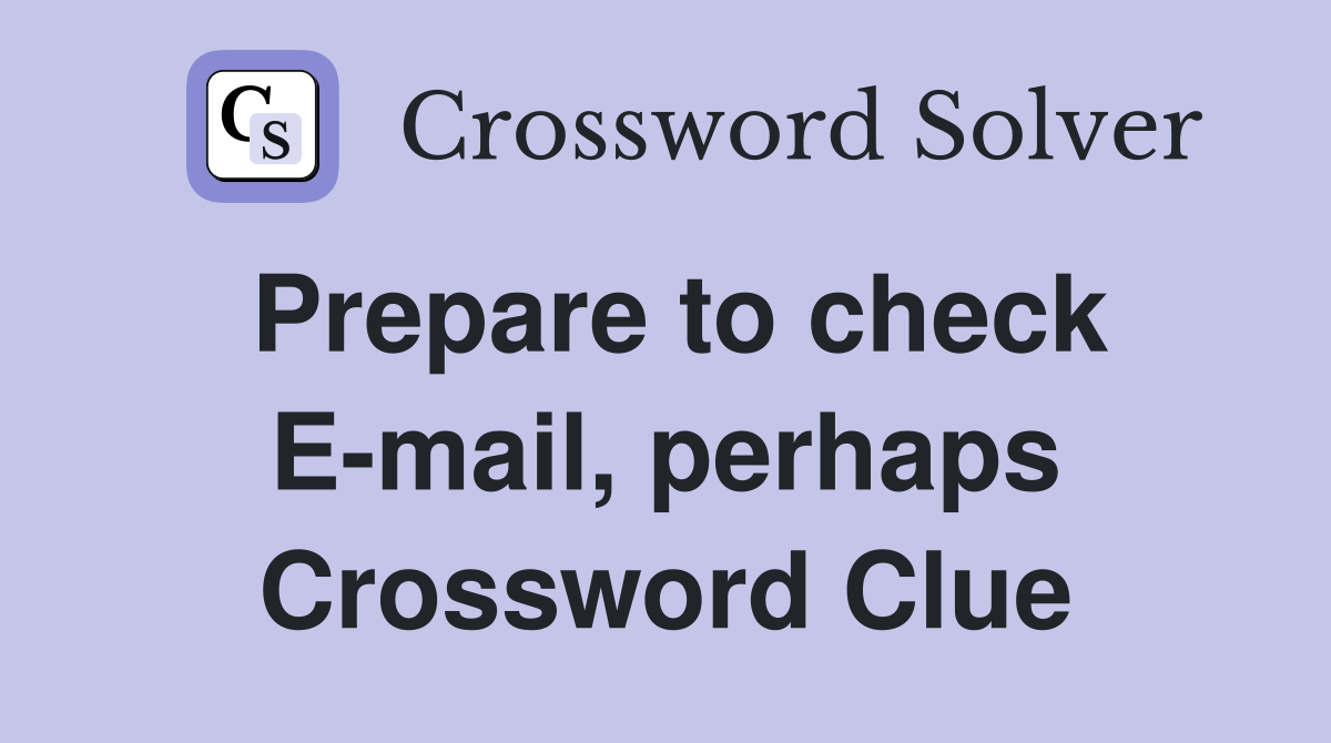 Prepare to check E-mail, perhaps Crossword Clue