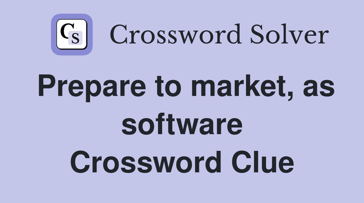 Prepare to market, as software Crossword Clue