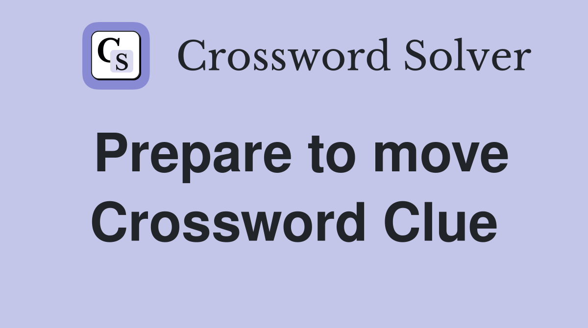 Prepare to move Crossword Clue