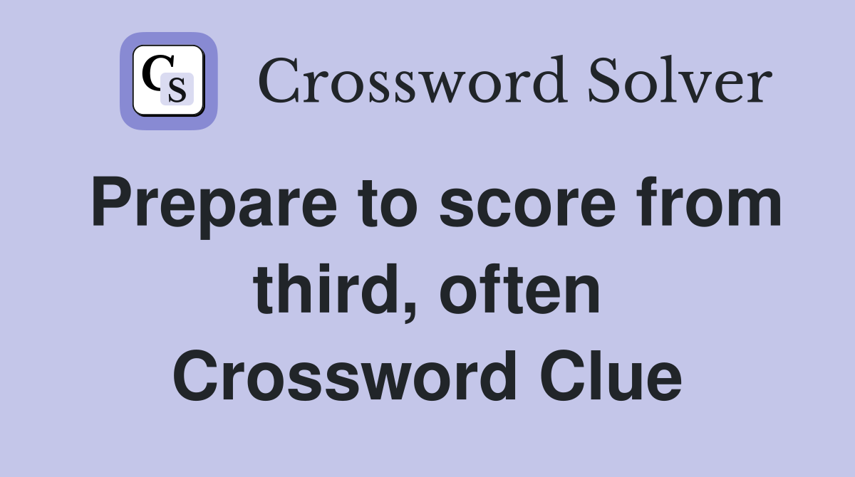 Prepare to score from third, often Crossword Clue