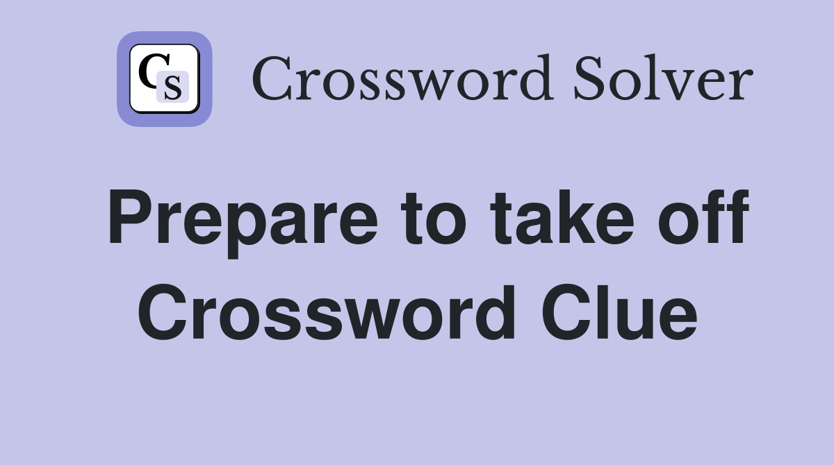 Prepare to take off Crossword Clue