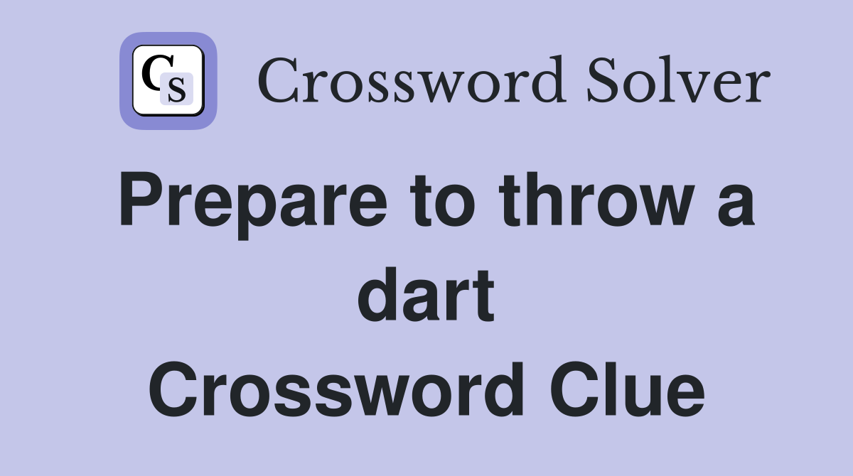 Prepare to throw a dart Crossword Clue