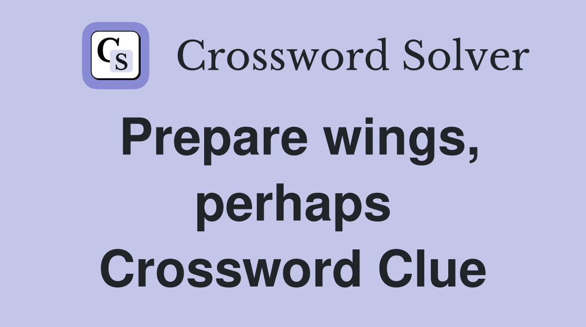 Prepare wings, perhaps Crossword Clue