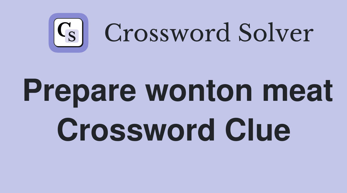 Prepare wonton meat Crossword Clue