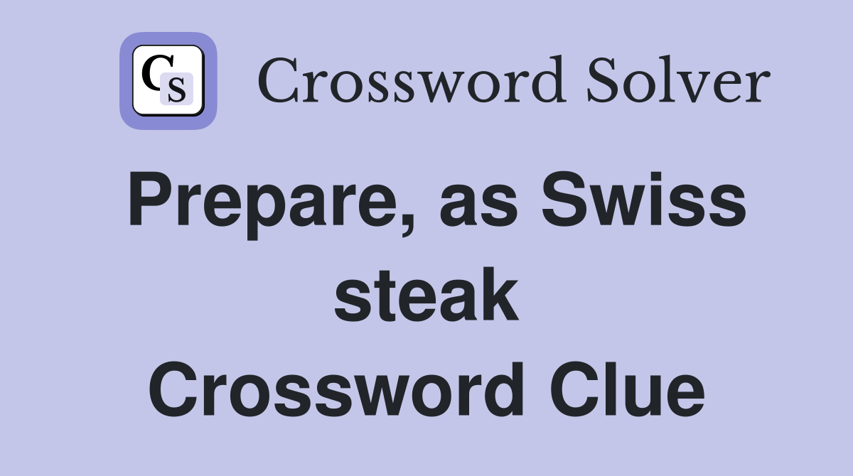 Prepare, as Swiss steak Crossword Clue