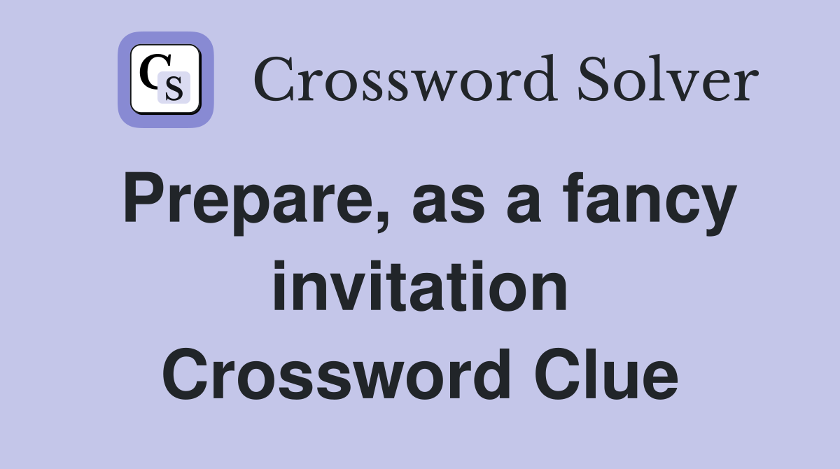 Prepare, as a fancy invitation Crossword Clue