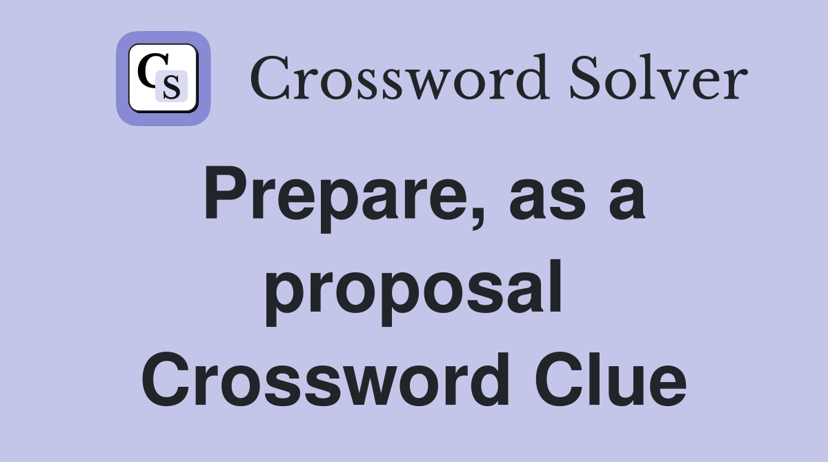 Prepare, as a proposal Crossword Clue