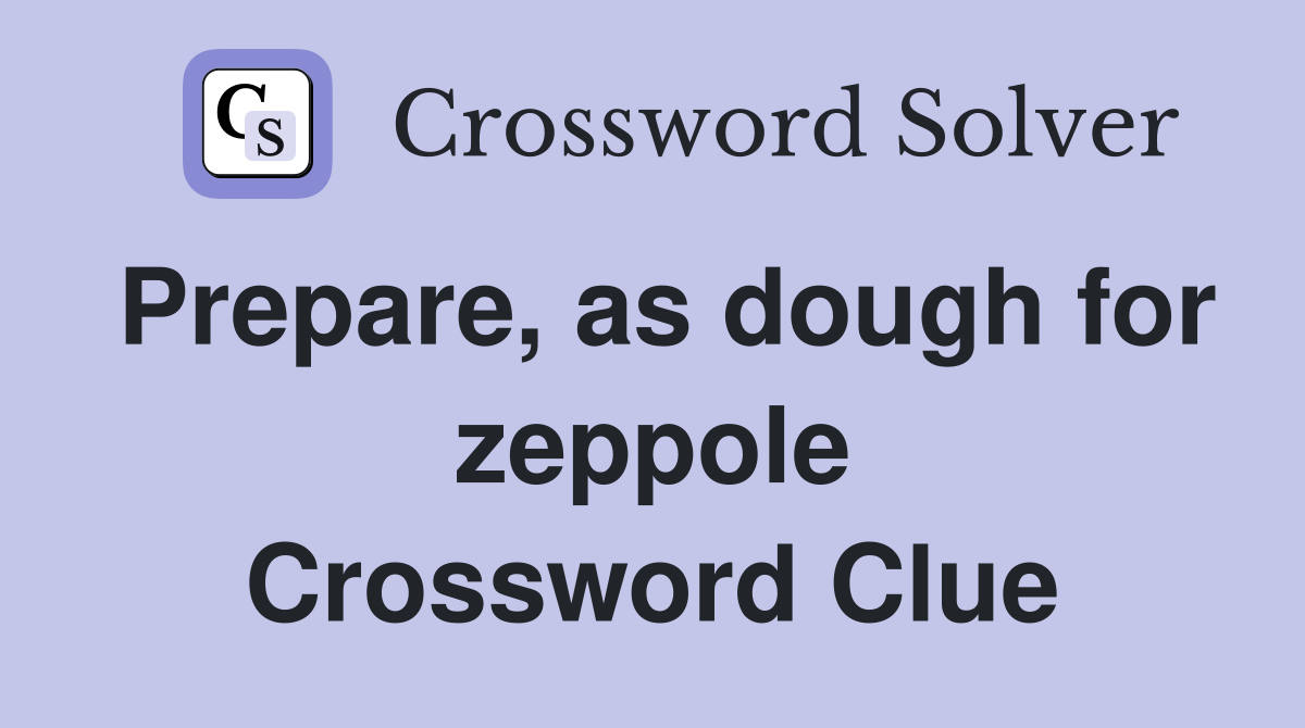 Prepare, as dough for zeppole Crossword Clue