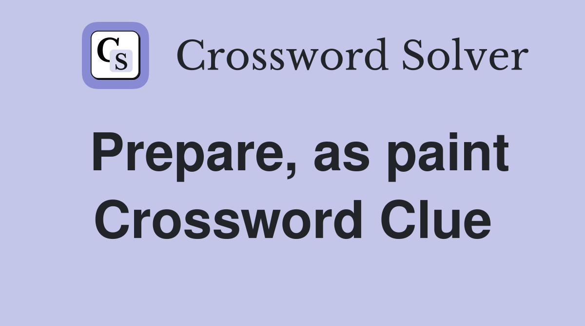 Prepare, as paint Crossword Clue