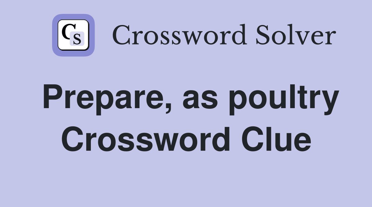 Prepare, as poultry Crossword Clue