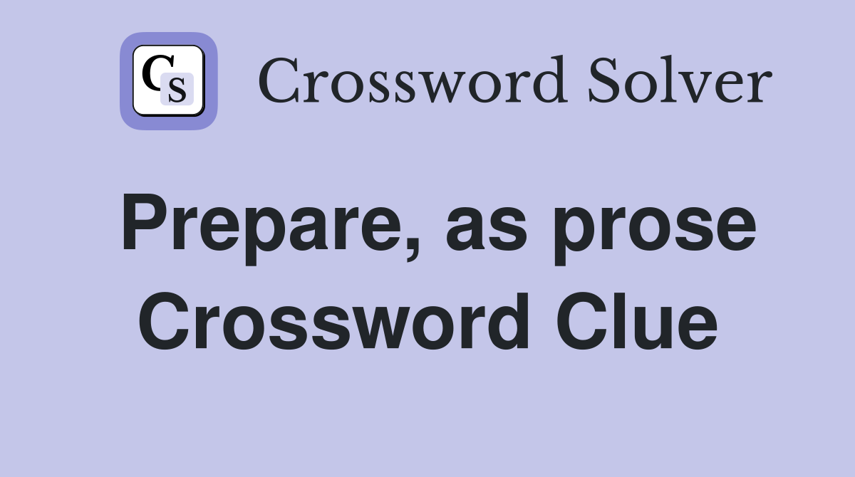 Prepare, as prose Crossword Clue
