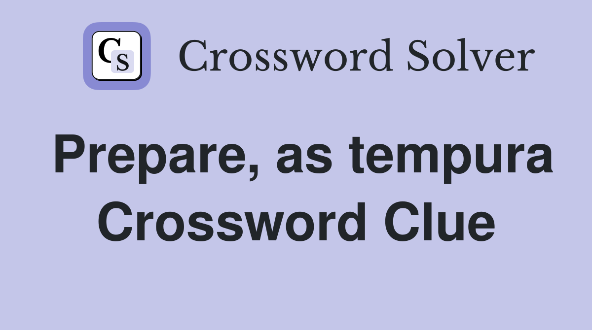 Prepare, as tempura Crossword Clue