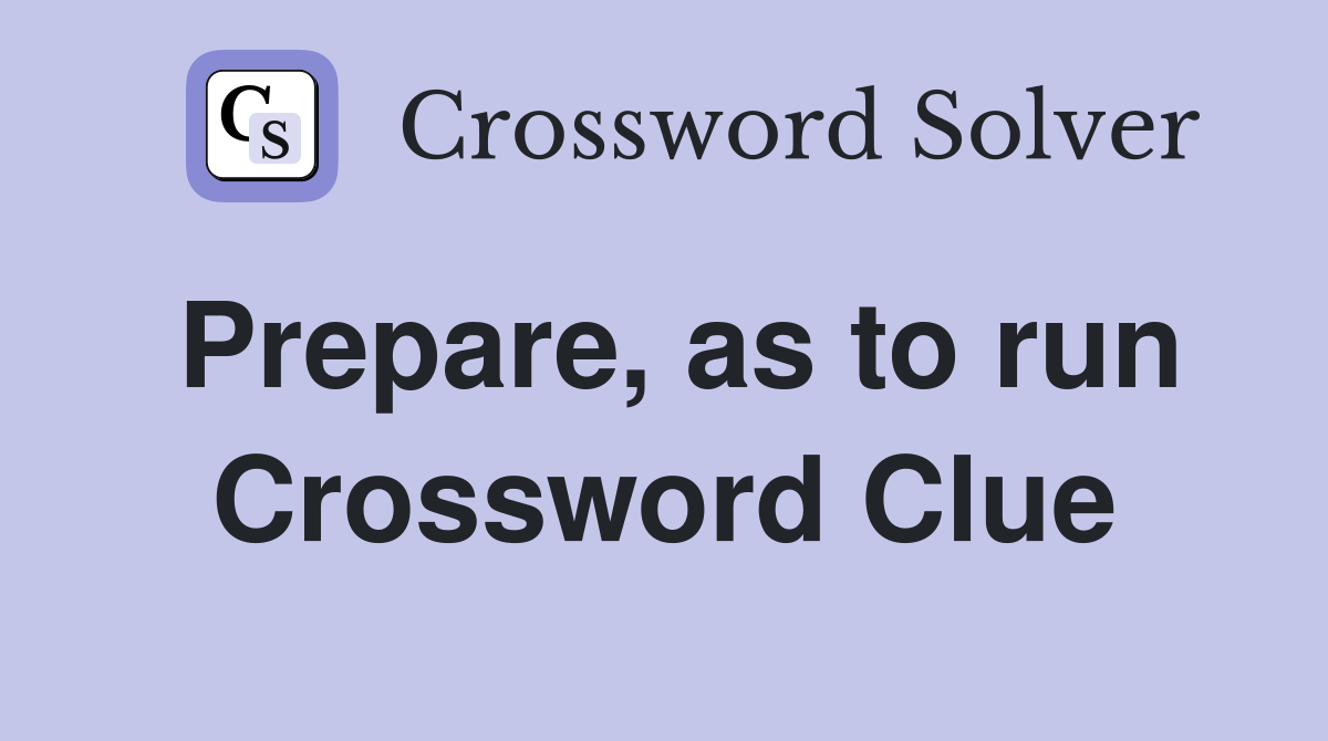 Prepare, as to run Crossword Clue