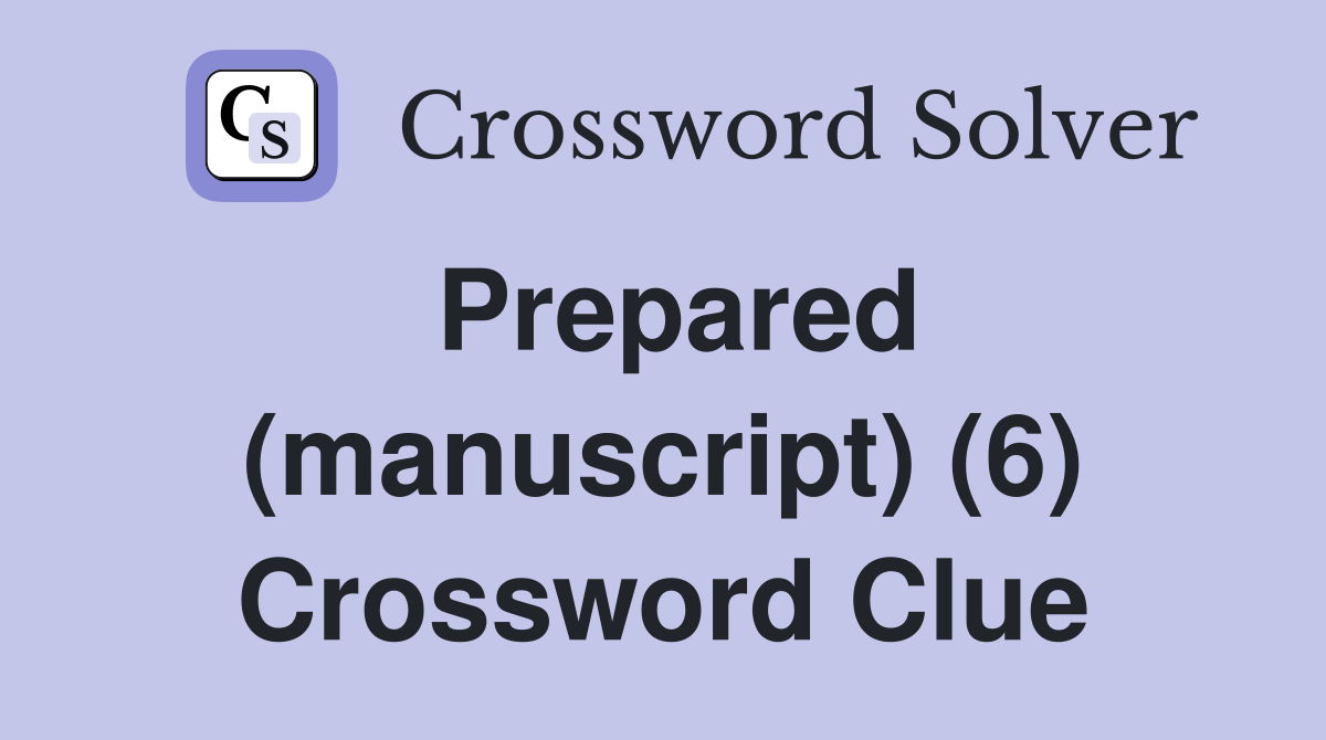 Prepared (manuscript) (6) Crossword Clue