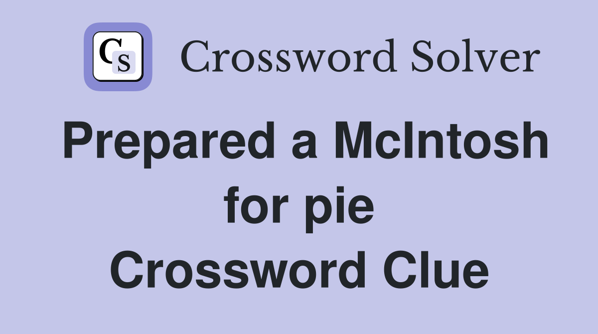 Prepared a McIntosh for pie Crossword Clue