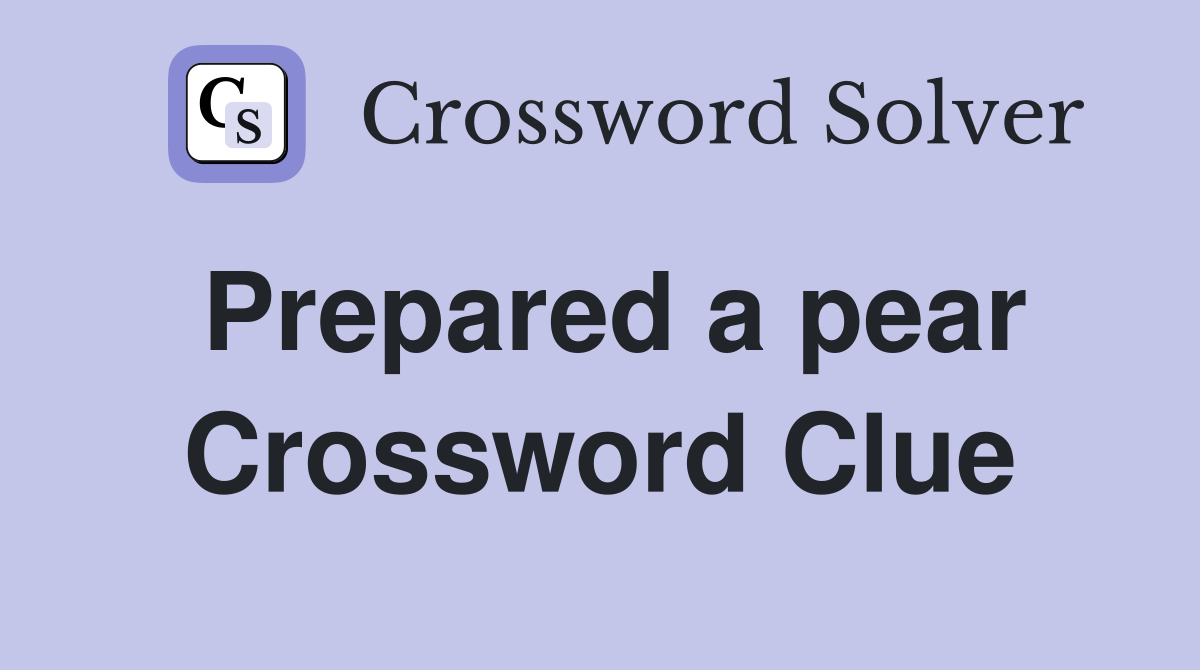 Prepared a pear Crossword Clue