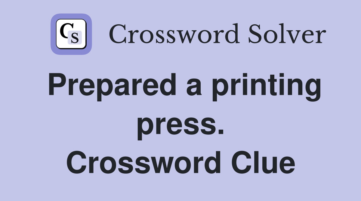 Prepared a printing press. Crossword Clue