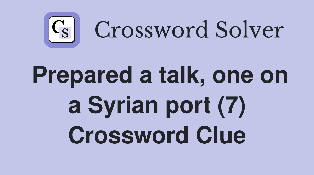 Prepared a talk, one on a Syrian port (7) Crossword Clue