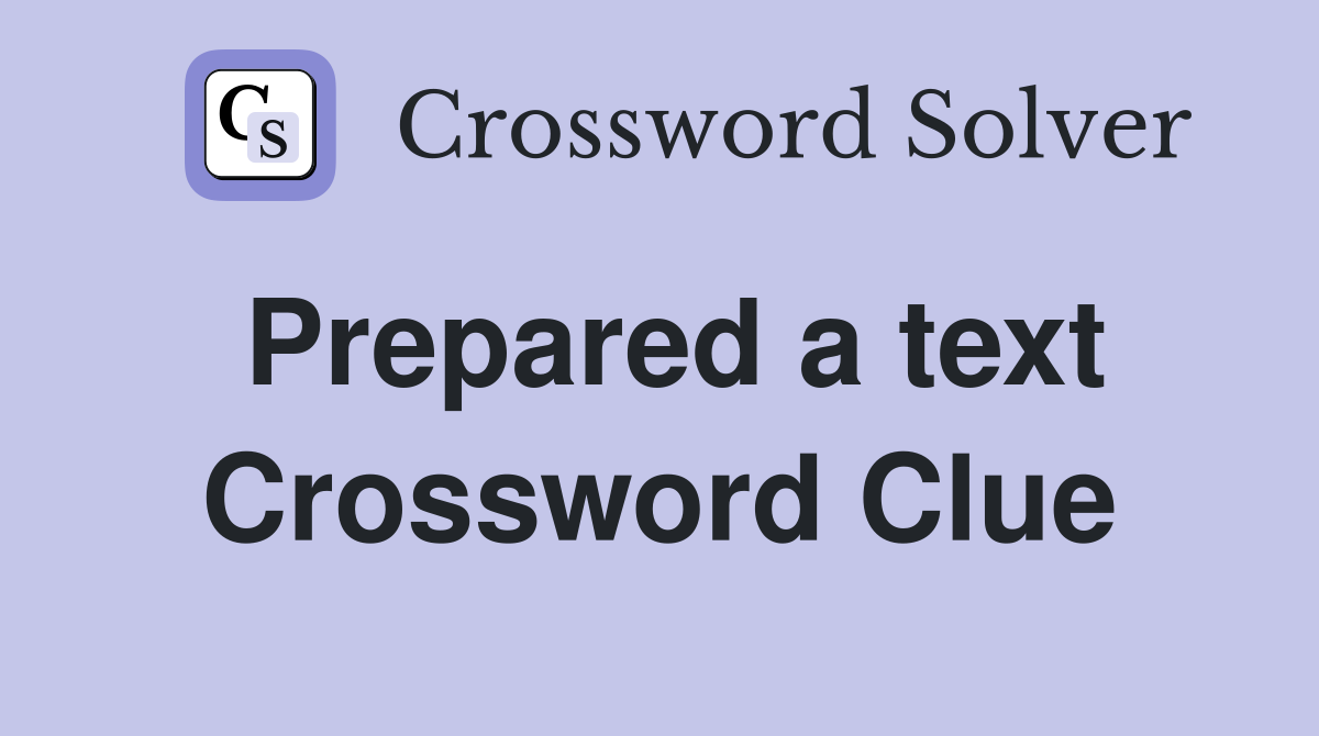 Prepared a text Crossword Clue