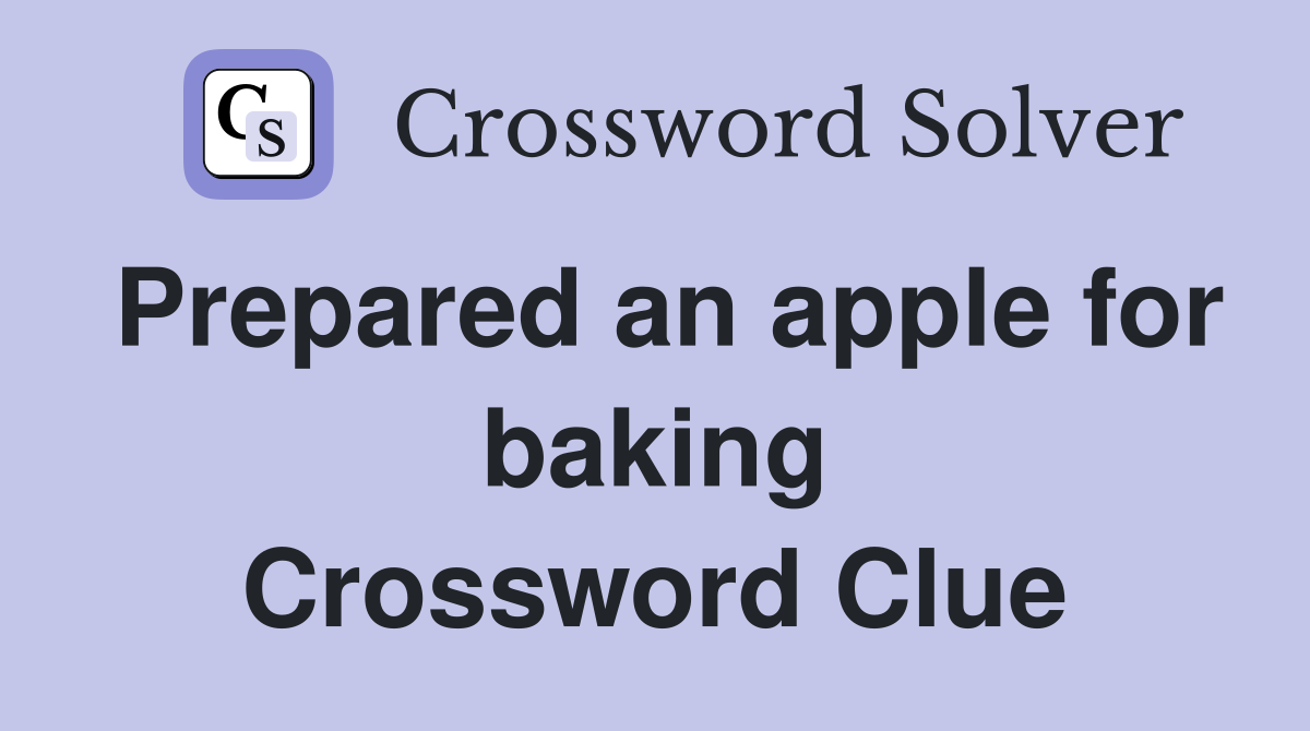 Prepared an apple for baking Crossword Clue