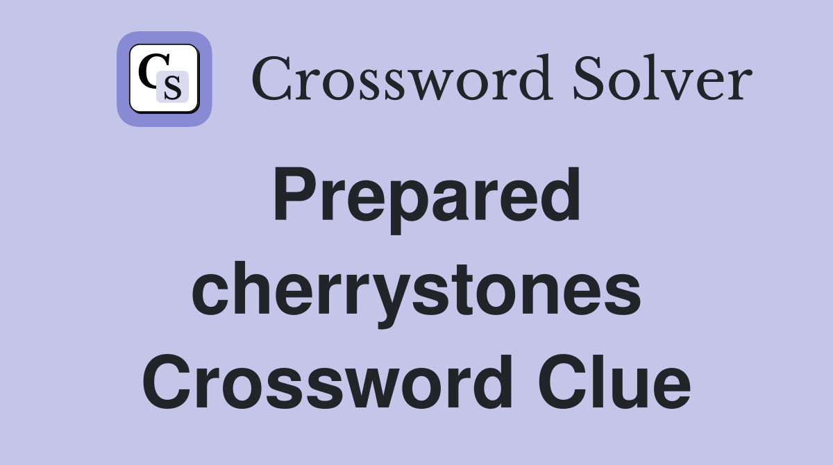 Prepared cherrystones Crossword Clue