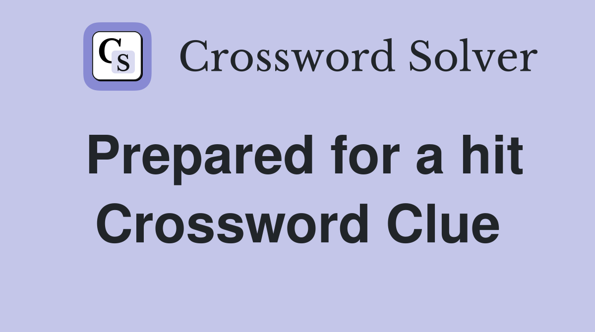 Prepared for a hit Crossword Clue
