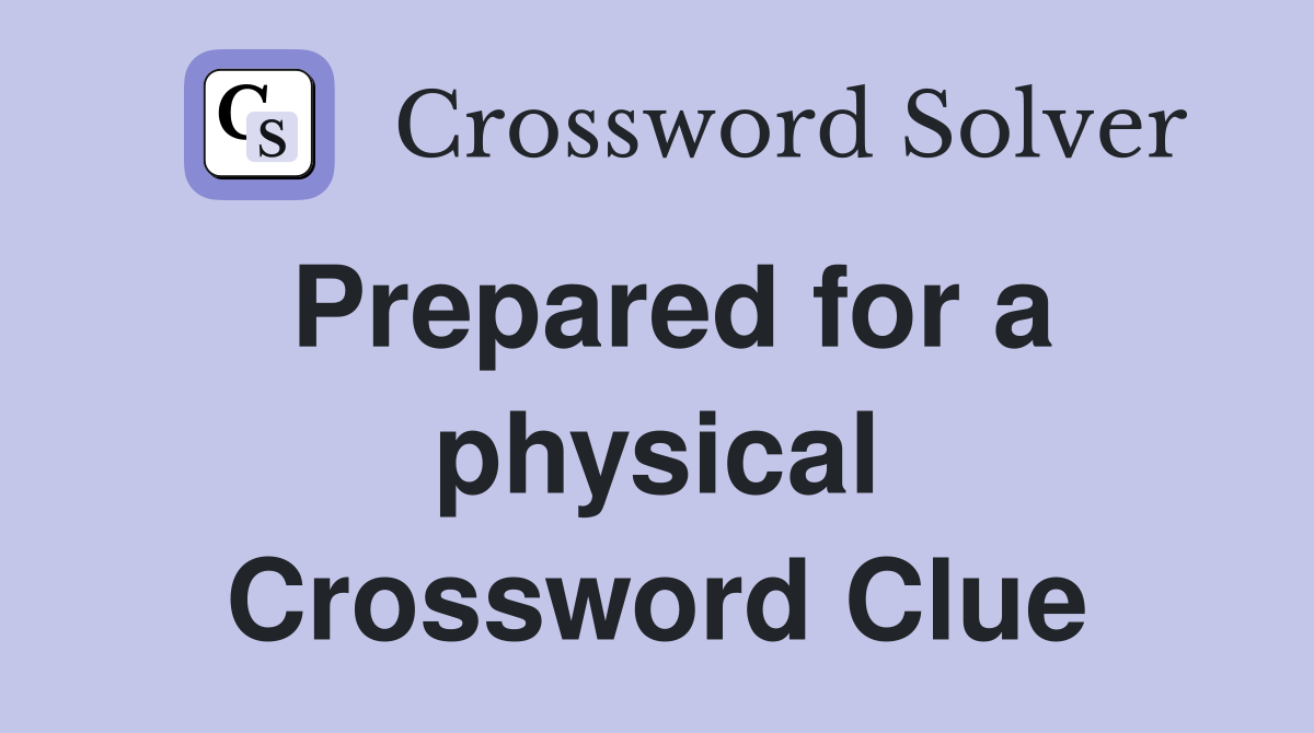 Prepared for a physical Crossword Clue
