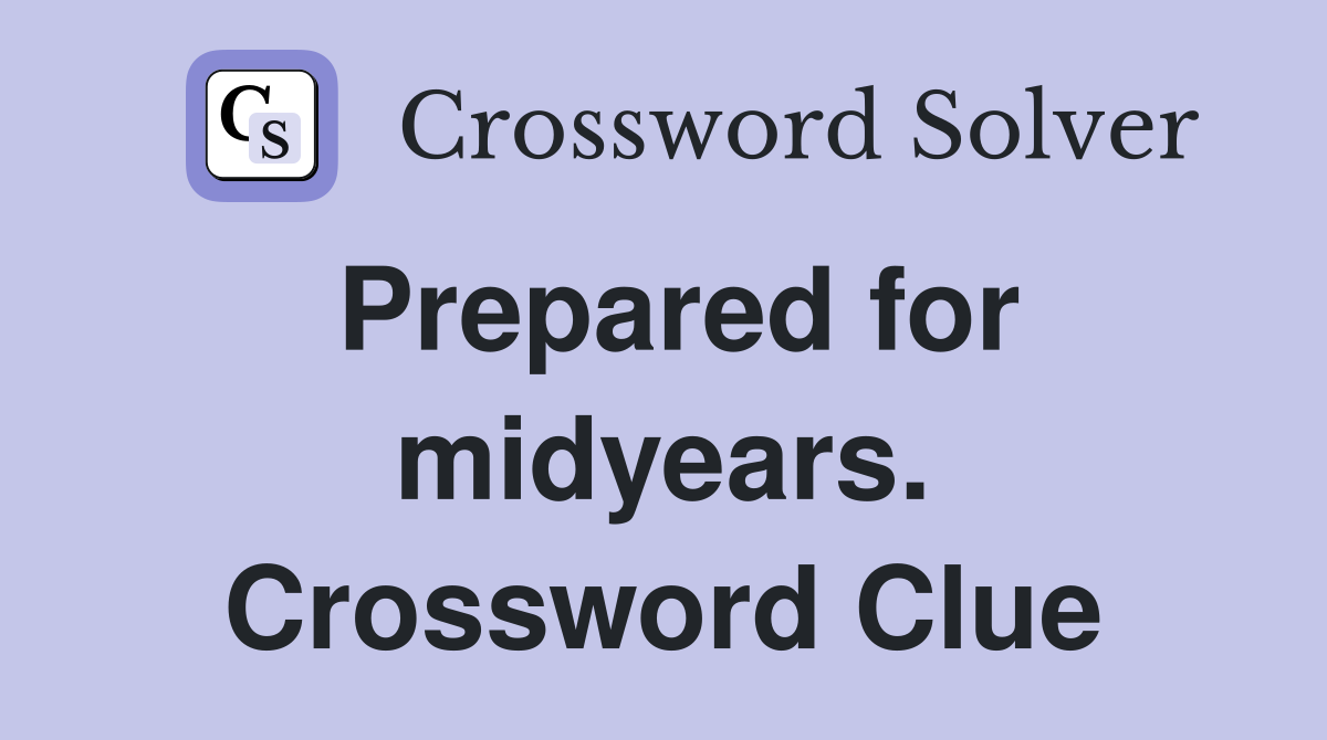 Prepared for midyears. Crossword Clue