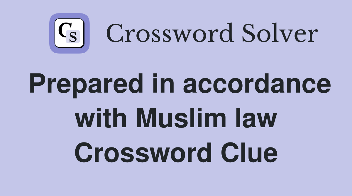 Prepared in accordance with Muslim law Crossword Clue